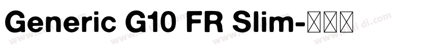 Generic G10 FR Slim字体转换 Generic G10 FR Slim字体转换